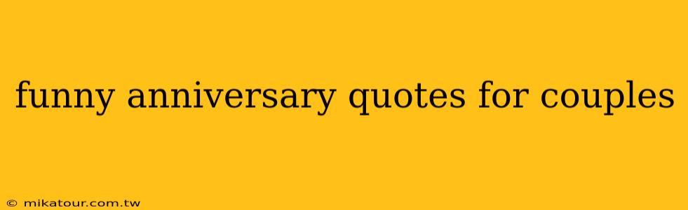 funny anniversary quotes for couples