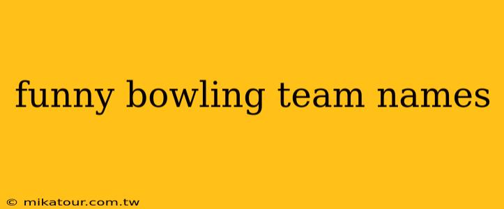 funny bowling team names