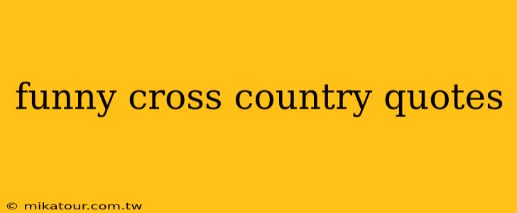 funny cross country quotes