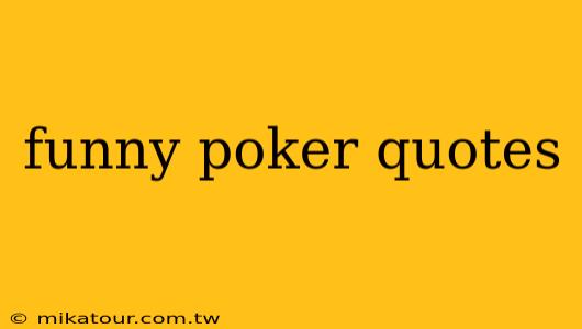 funny poker quotes