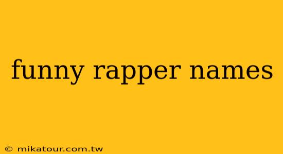 funny rapper names