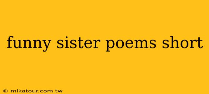 funny sister poems short