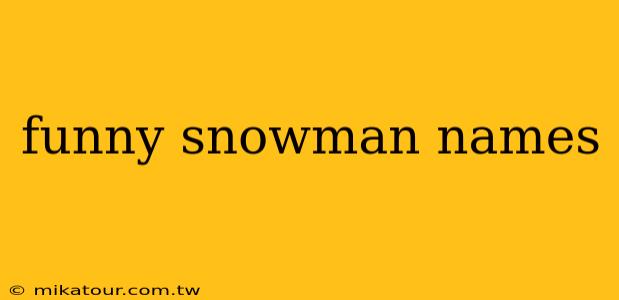 funny snowman names