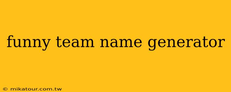 funny team name generator