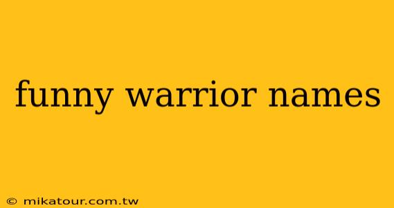 funny warrior names