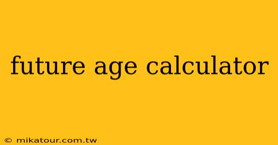 future age calculator