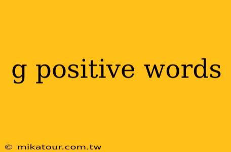 g positive words