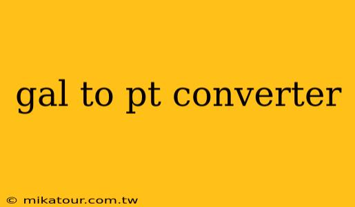 gal to pt converter