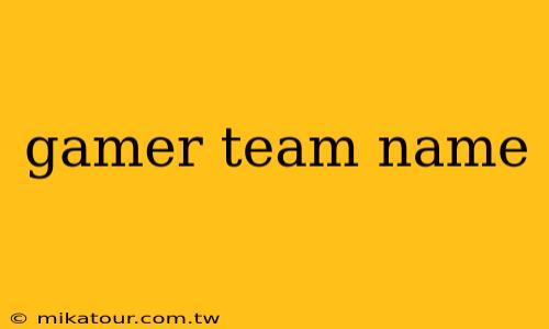 gamer team name