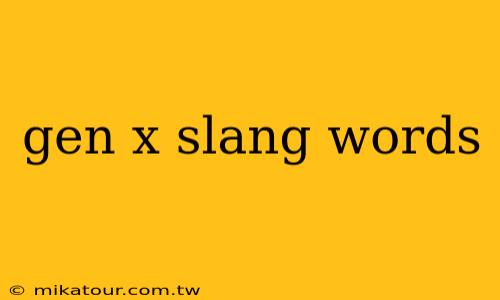 gen x slang words