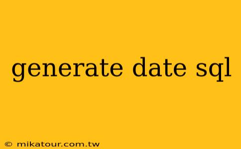 generate date sql