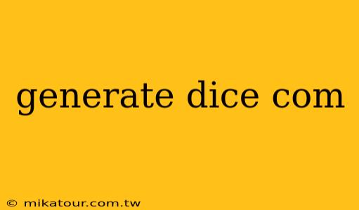 generate dice com