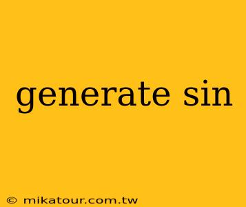 generate sin