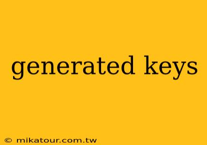 generated keys