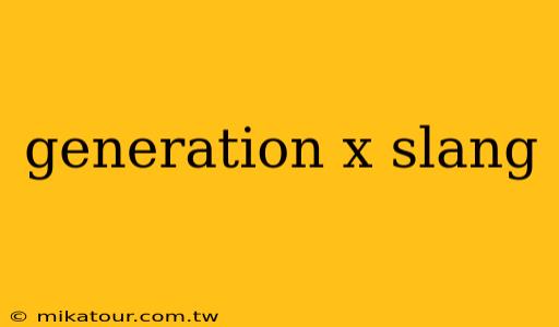 generation x slang