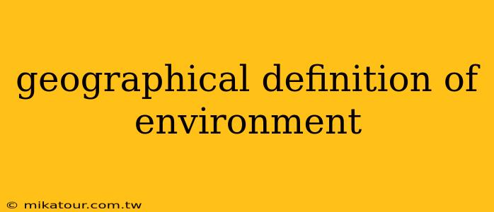 geographical definition of environment