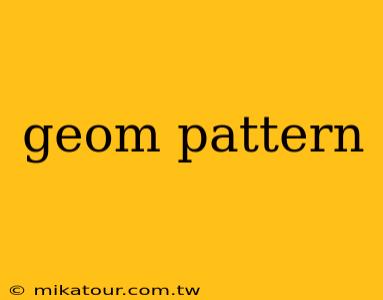 geom pattern