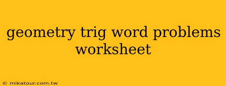 geometry trig word problems worksheet