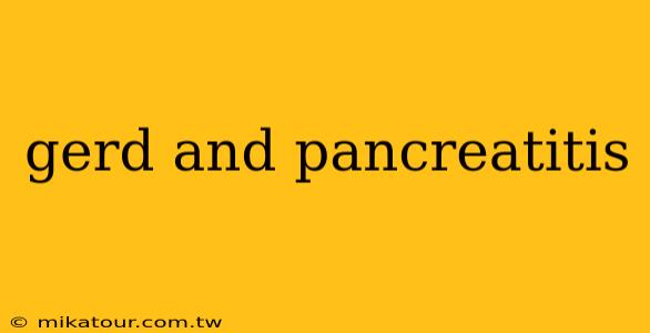 gerd and pancreatitis