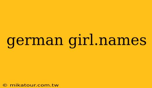 german girl.names