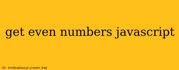 get even numbers javascript