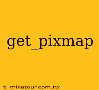 get_pixmap