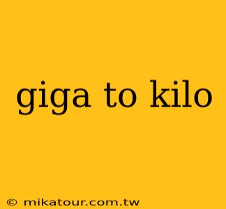 giga to kilo