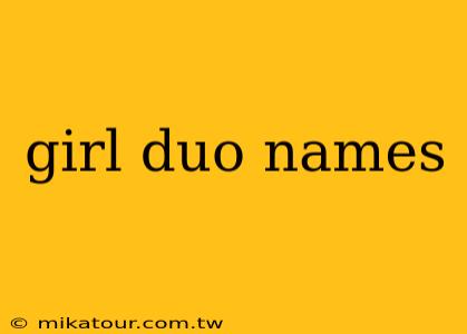 girl duo names