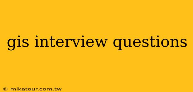 gis interview questions