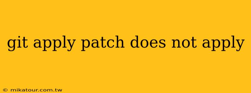 git apply patch does not apply