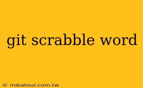 git scrabble word