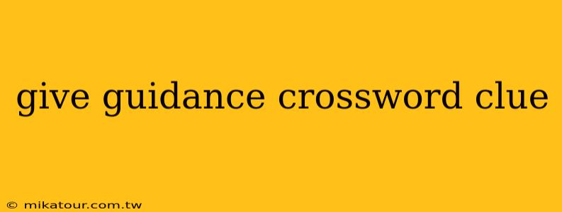 give guidance crossword clue