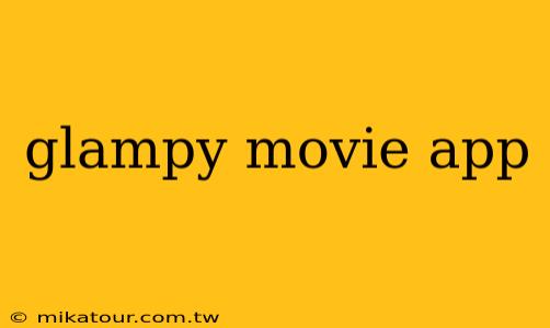 glampy movie app