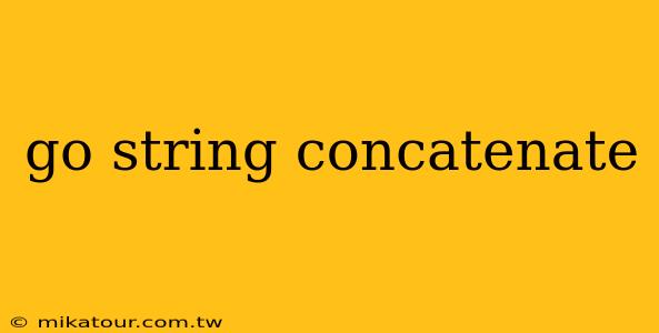 go string concatenate