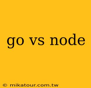 go vs node