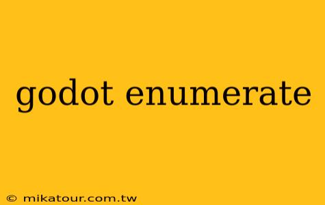 godot enumerate