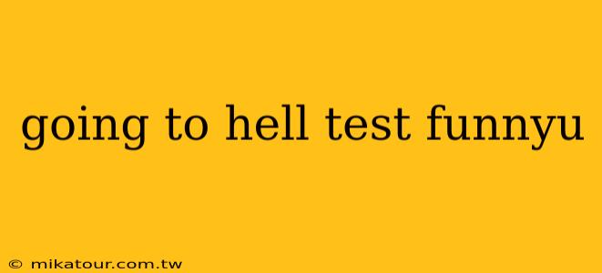 going to hell test funnyu