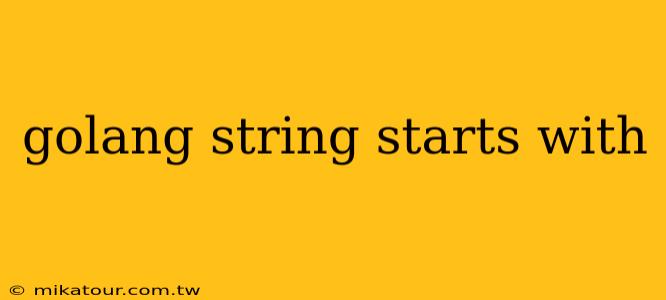 golang string starts with