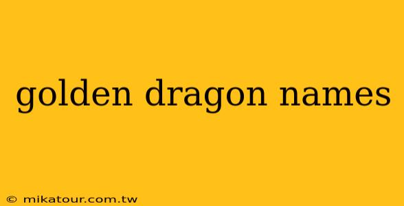 golden dragon names