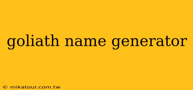 goliath name generator