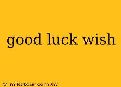 good luck wish