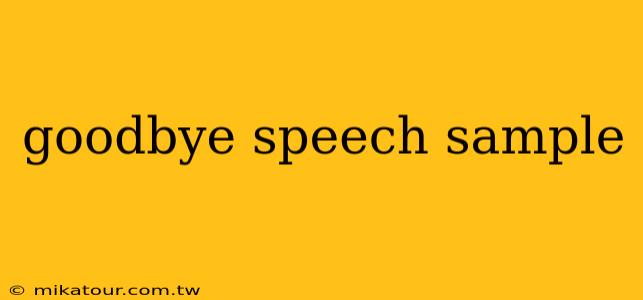 goodbye speech sample