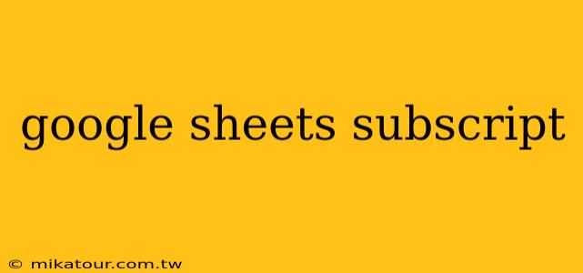 google sheets subscript