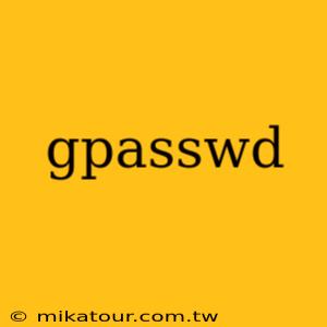 gpasswd