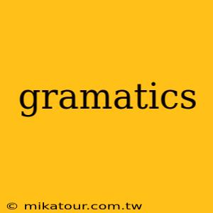 gramatics