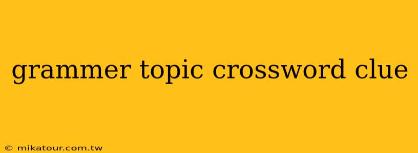 grammer topic crossword clue