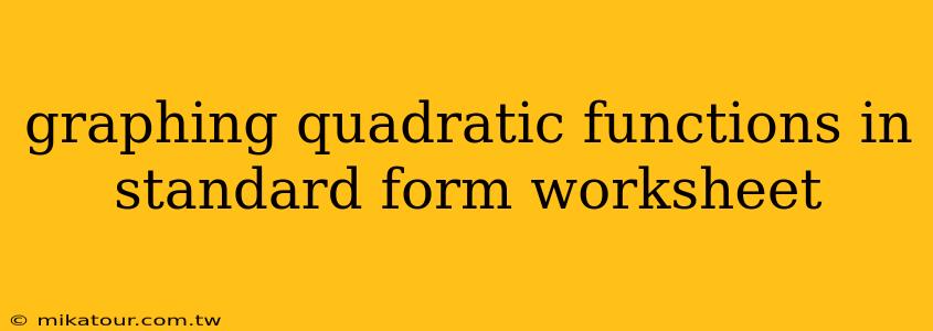 graphing quadratic functions in standard form worksheet