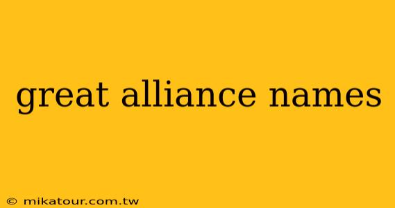 great alliance names