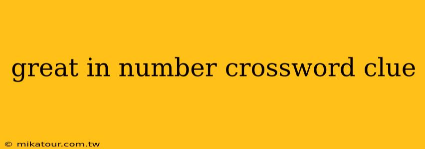 great in number crossword clue