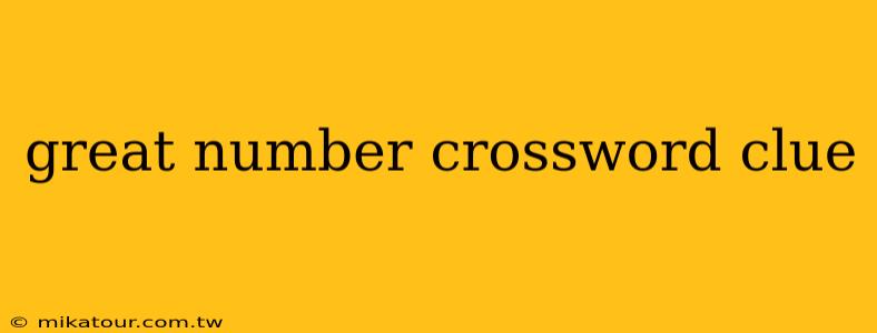 great number crossword clue